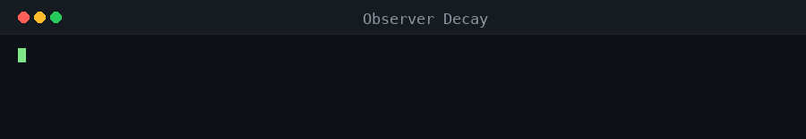 Observer decay